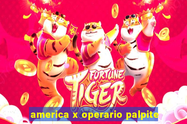 america x operario palpite