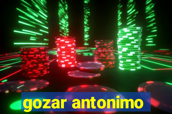 gozar antonimo