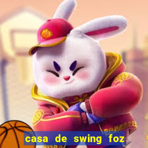 casa de swing foz do igua閼剧惮