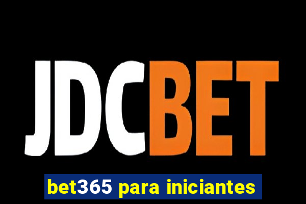 bet365 para iniciantes