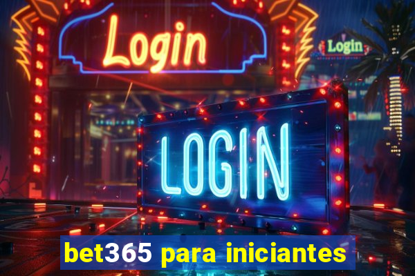 bet365 para iniciantes