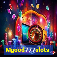 Mgood777slots