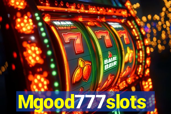 Mgood777slots