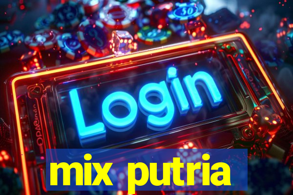 mix putria