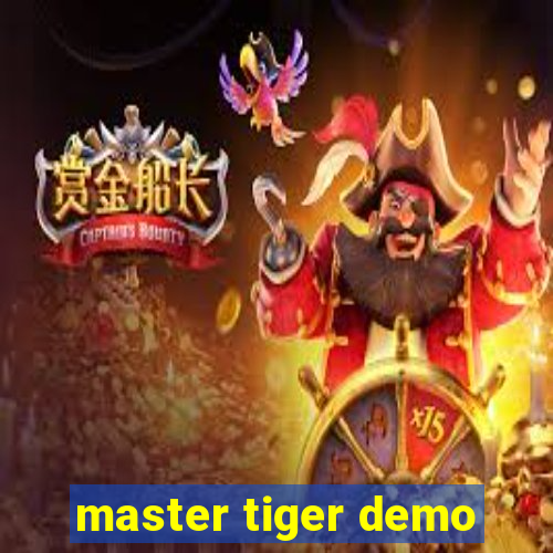 master tiger demo