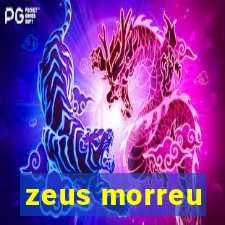 zeus morreu