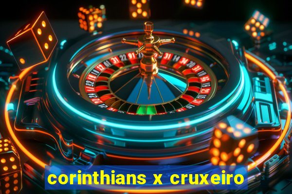 corinthians x cruxeiro