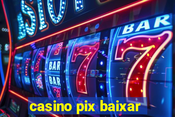 casino pix baixar