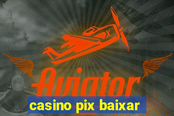 casino pix baixar