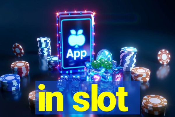 in slot