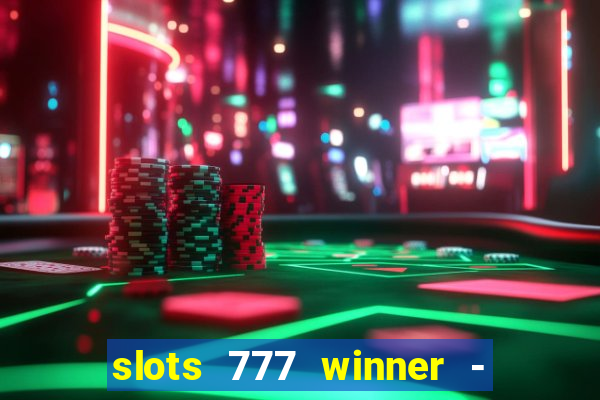 slots 777 winner - casino game