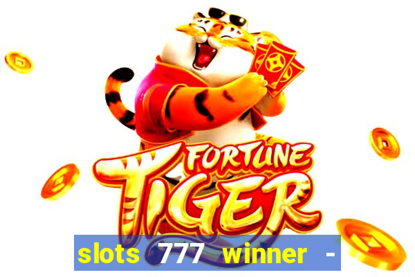 slots 777 winner - casino game