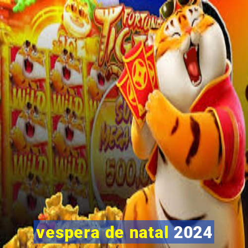 vespera de natal 2024