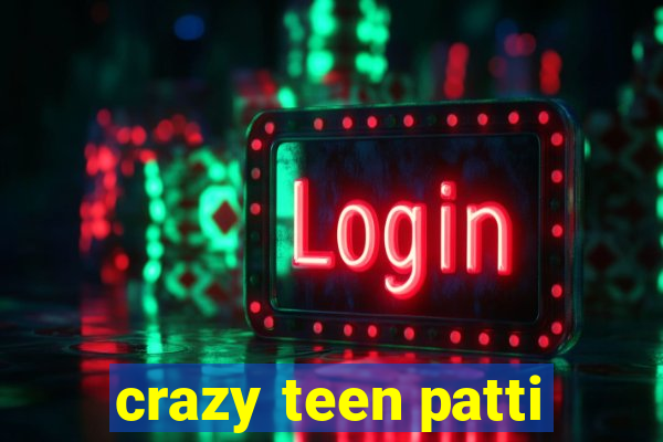 crazy teen patti