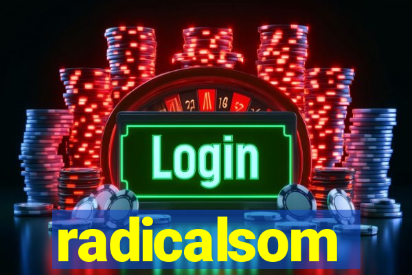 radicalsom