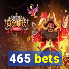 465 bets