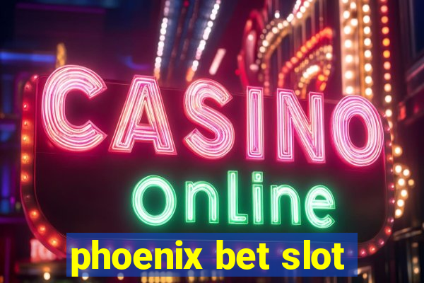 phoenix bet slot