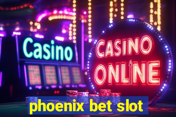 phoenix bet slot