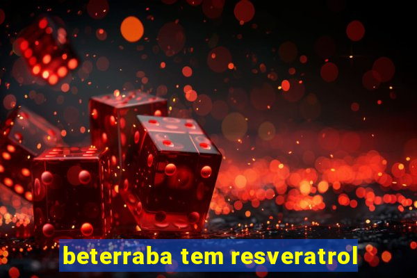 beterraba tem resveratrol