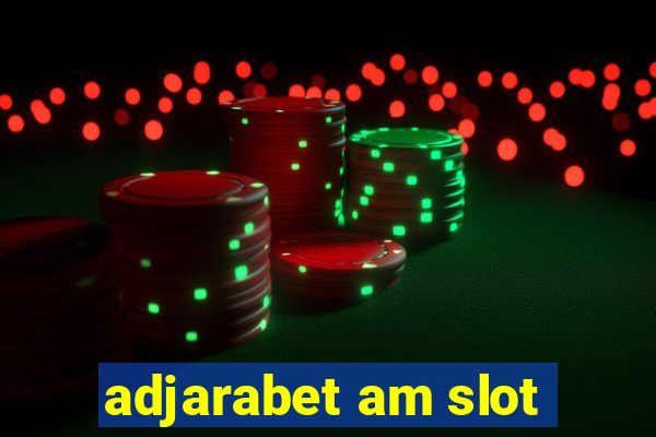 adjarabet am slot