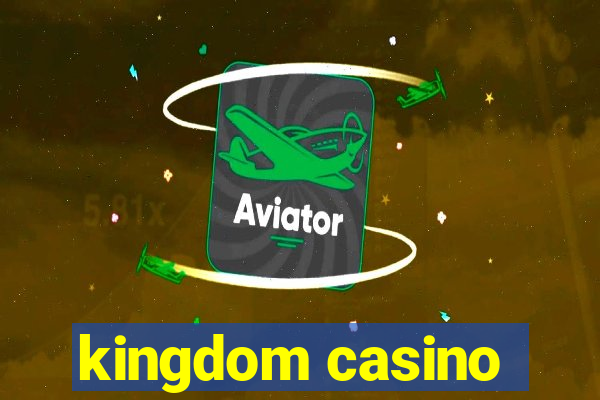 kingdom casino