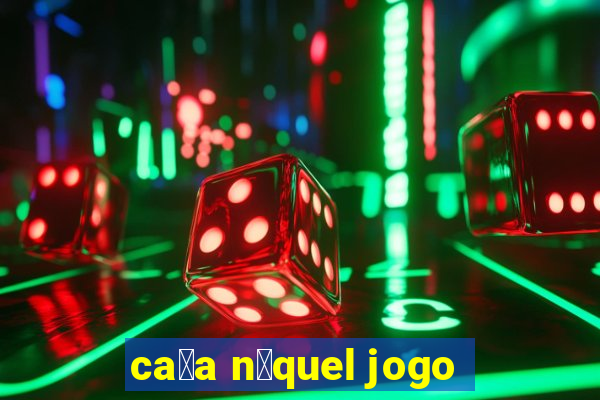 ca莽a n铆quel jogo