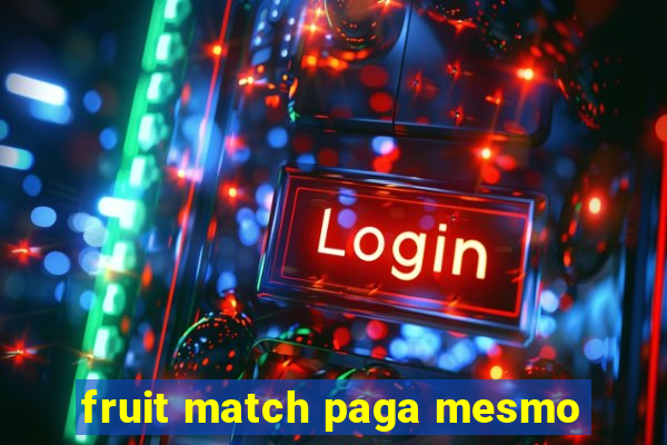 fruit match paga mesmo