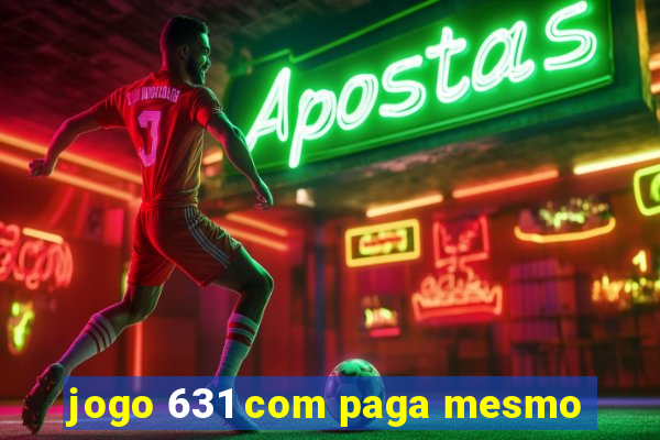 jogo 631 com paga mesmo