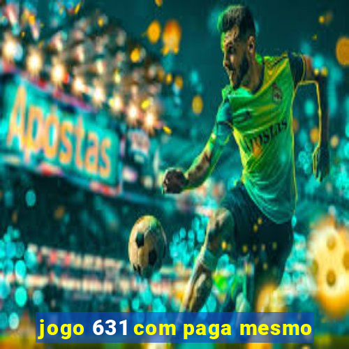 jogo 631 com paga mesmo