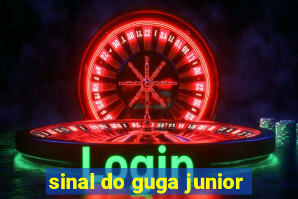 sinal do guga junior