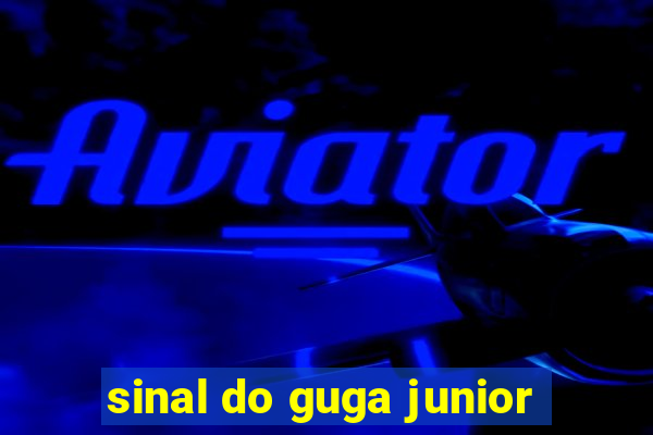 sinal do guga junior