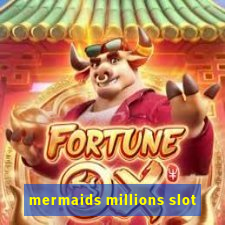 mermaids millions slot