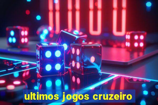 ultimos jogos cruzeiro