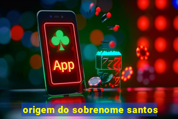 origem do sobrenome santos