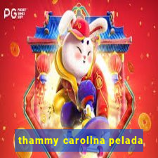 thammy carolina pelada