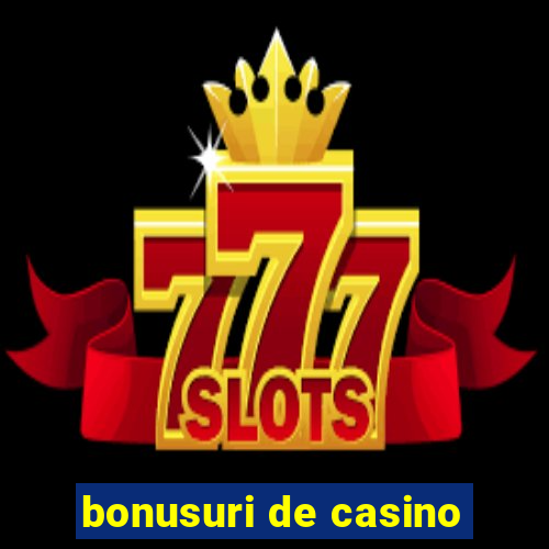 bonusuri de casino