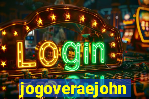 jogoveraejohn