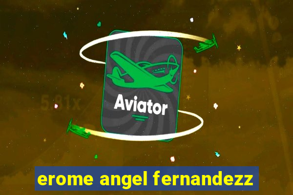 erome angel fernandezz