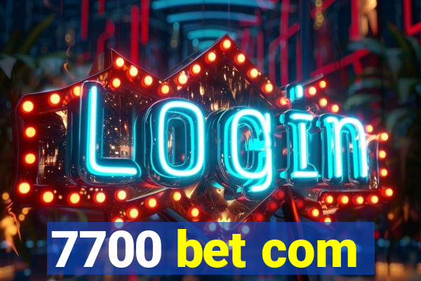 7700 bet com