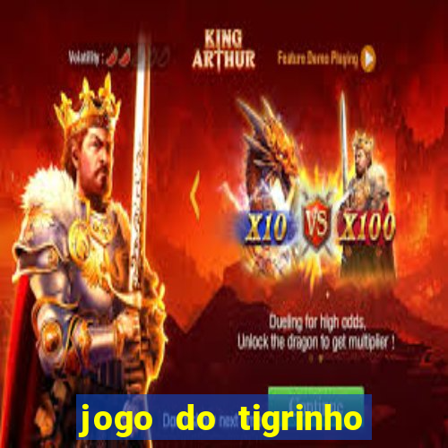 jogo do tigrinho sem depositar nada