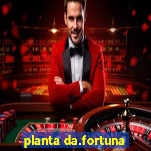 planta da.fortuna