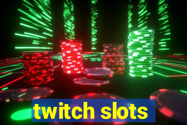 twitch slots