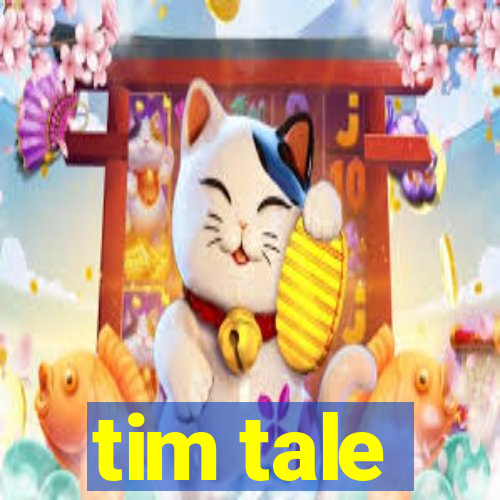 tim tale