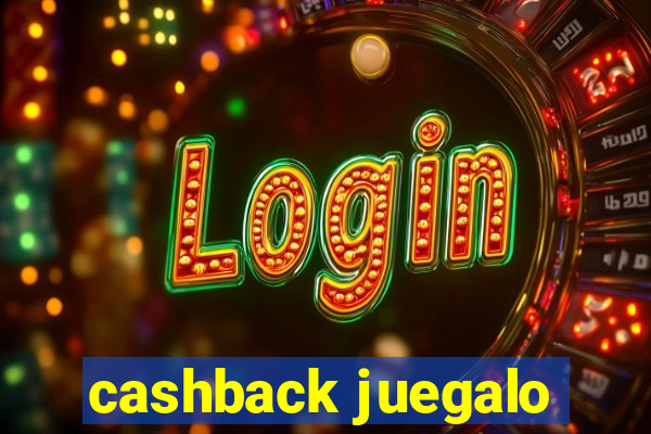 cashback juegalo