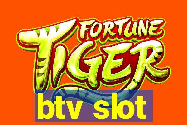 btv slot