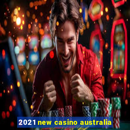 2021 new casino australia