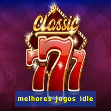 melhores jogos idle para android