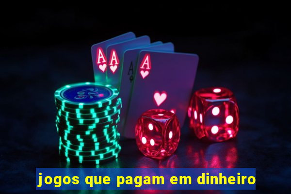 jogos que pagam em dinheiro