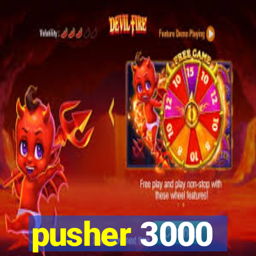 pusher 3000