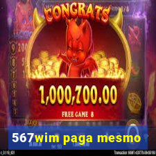 567wim paga mesmo